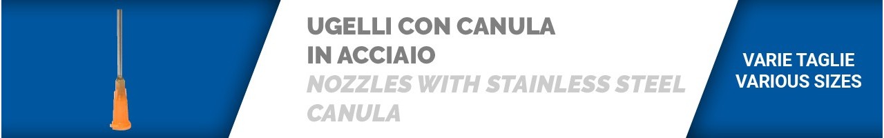 Ugelli con canula in acciaio